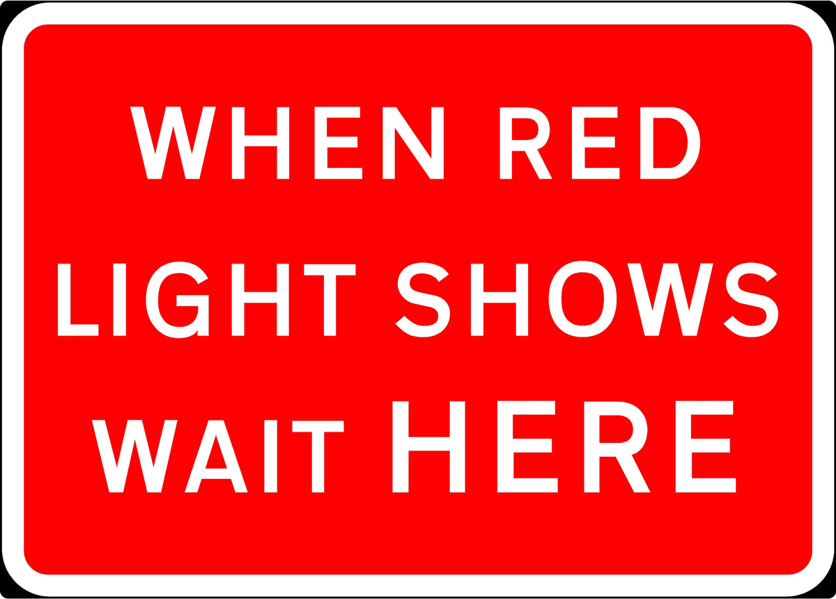 1050x750mm When Red Light Shows Wait Here - 7011 - Rigid Plastic ...